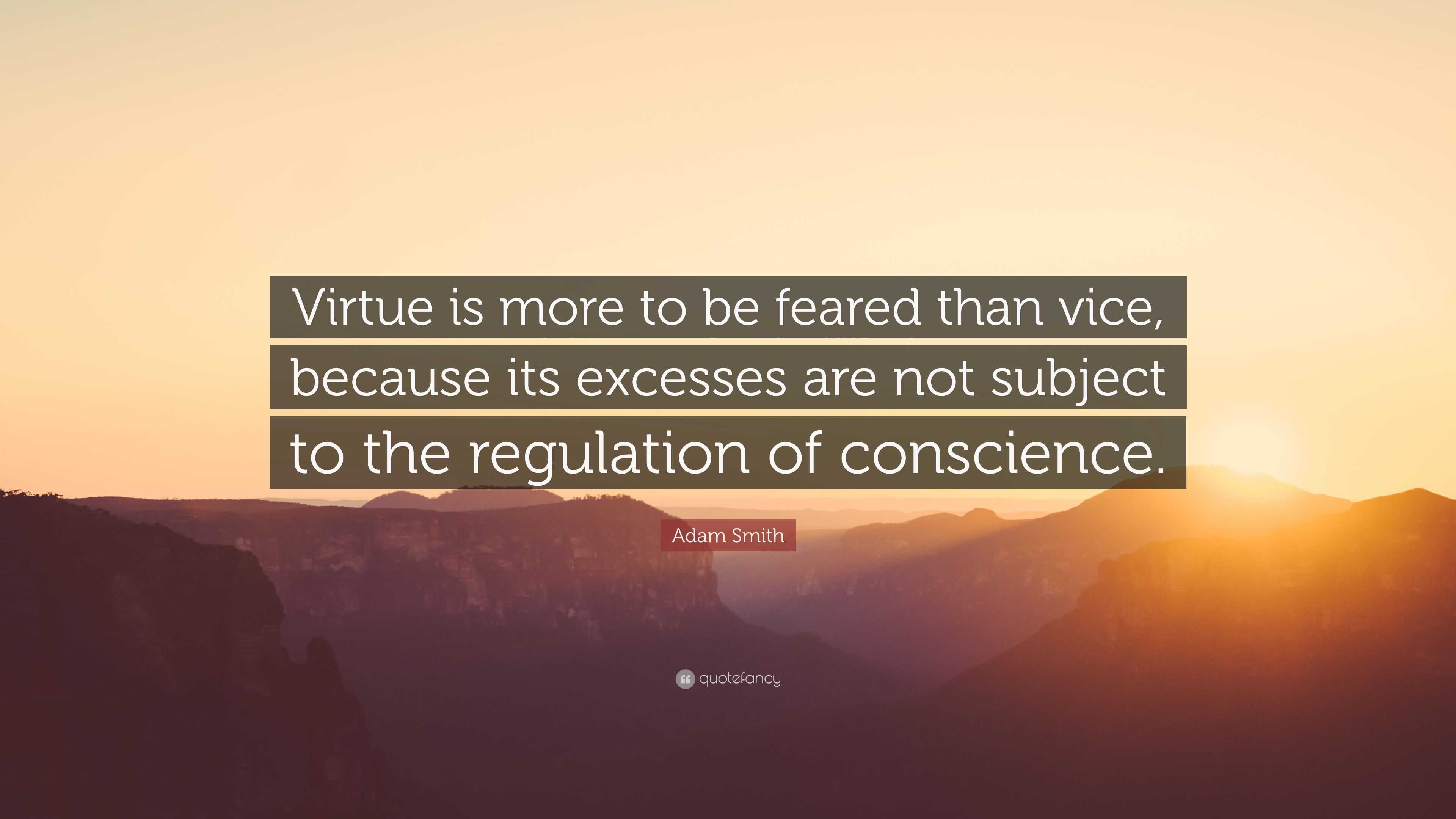 3919054-Adam-Smith-Quote-Virtue-is-more-to-be-feared-than-vice-because-its.jpg